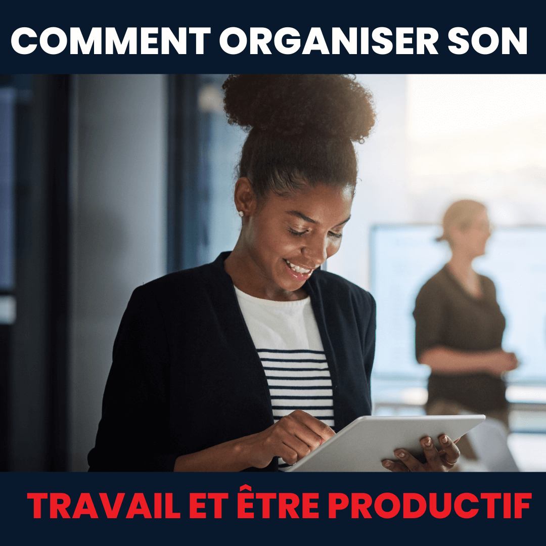 S'organiser pour être (encore) plus efficace au travail