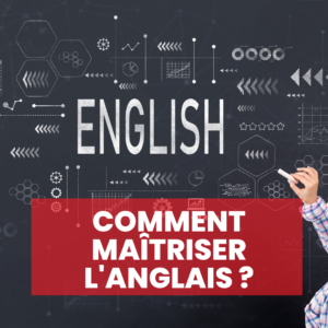 maîtriser l'anglais rapidement